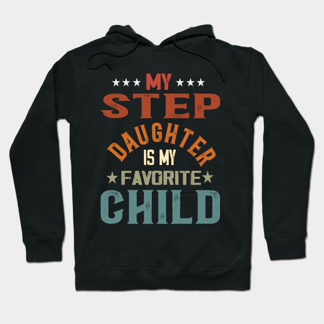 My Step Daughter is My Favorite Child Fun Mother Fathers Day Hoodie by AlmaDesigns